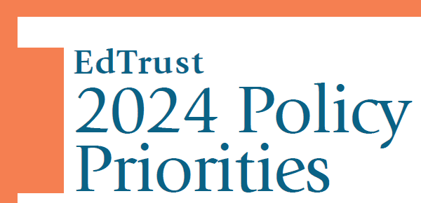 EdTrust 2024 Policy Priorities