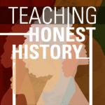 Teaching Honest History graphic