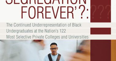 ’Segregation Forever?’: The Continued Underrepresentation of Black Undergraduates at the Nation’s 122 Most Selective Private Colleges and Universities