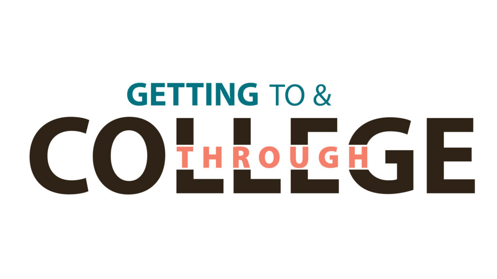 Getting to and Through College