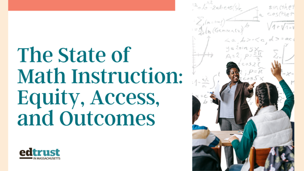 EdTrust Massachusetts: The State of Math Instruction: Equity, Access and Outcomes
