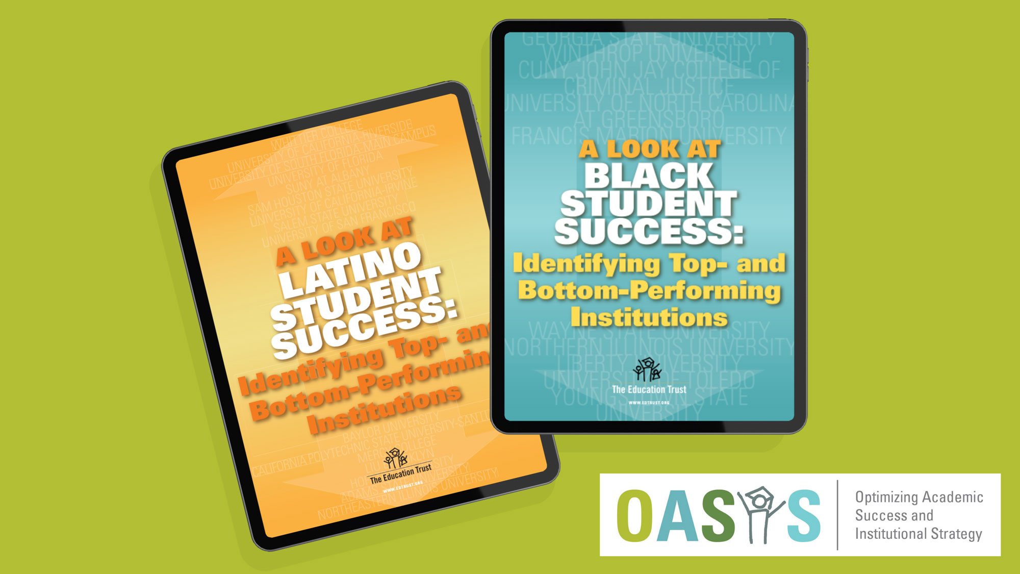 Report covers on tablet computers: A Look at Latino Student Success: Identifying Top and Bottom Performing Institutions and A Look at Black Student Success: Identifying Top and Bottom Performing Institutions and the logo for OASIS: Optimizing Academic Success and Institutional Strategy